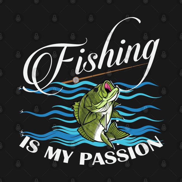 Fishing Is My Passion by Designdaily