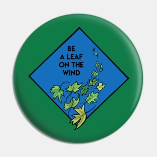 Be a Leaf on the Wind Pin