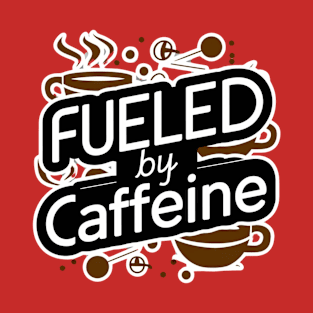 Fueled by Caffeine Cup Design T-Shirt