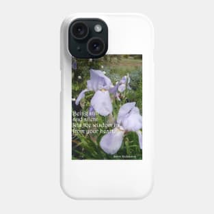 Lavender Iris Flowers in the Garden, Being Still and Silent Lets in the Wisdom - Inspirational Quotes Phone Case