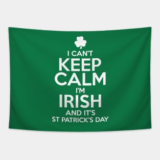 I Can't Keep Calm I'm Irish Funny St. Patricks Day Tapestry