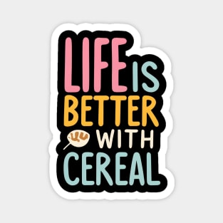 Life is Better with Cereal Magnet