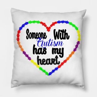 Someone with Autism has my heart Pillow