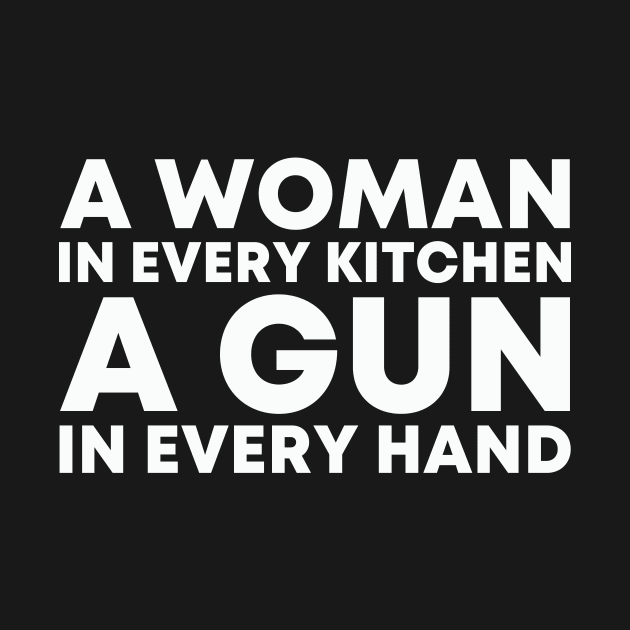 A WOMAN IN EVERY KITCHEN A GUN IN EVERY HAND by Zimmermanr Liame