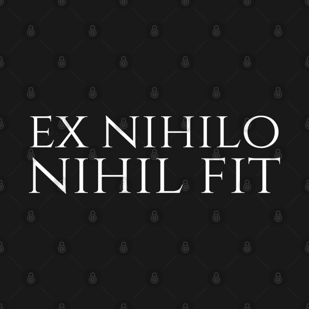 Ex Nihilo Nihil Fit Nothing Comes From Nothing Latin Latin Quotes