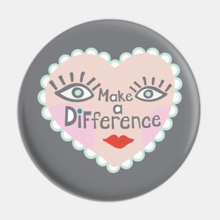 MAKE A DIFFERENCE Heart Face and Uplifting Lettering Quote - UnBlink Studio by Jackie Tahara Pin