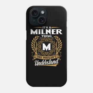 It Is A Milner Thing You Wouldn't Understand Phone Case