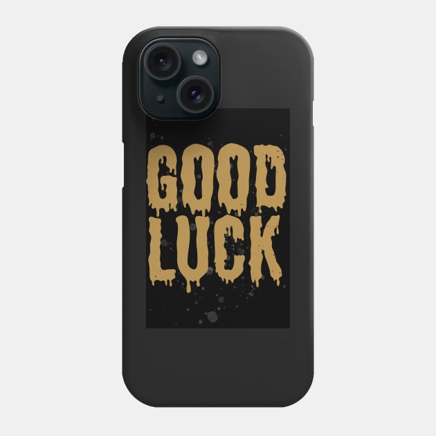 Gold Good Luck Message Phone Case by ArtCorp