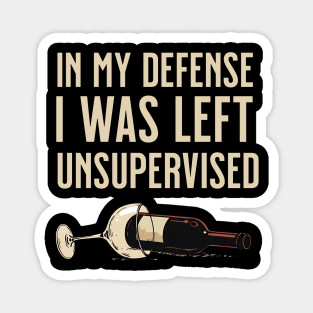 I was left unsupervised with wine Magnet