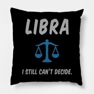 Libra: I Still Can't Decide. Pillow