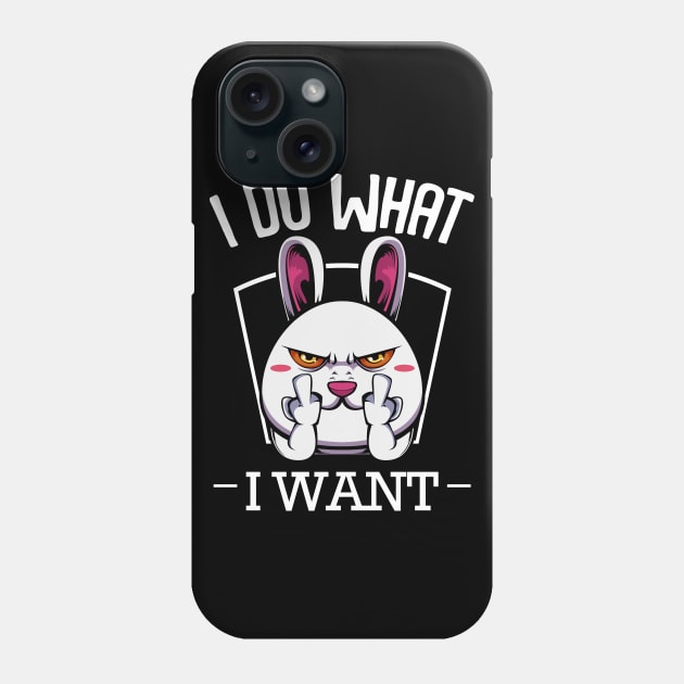 Bunny - I Do What I Want Funny Rabbit Phone Case by Lumio Gifts