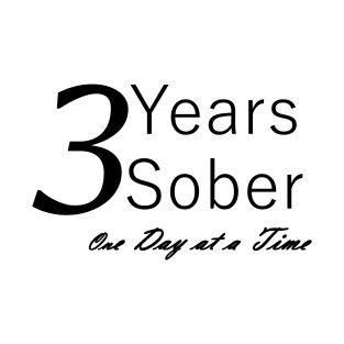 Three Years Sobriety Anniversary "Birthday" Design for the Sober Person Living One Day At a Time T-Shirt