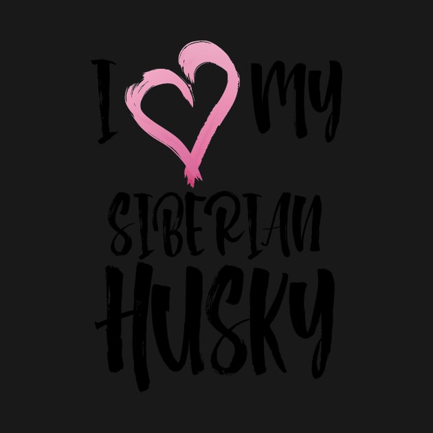 I Heart My Siberian Husky! Especially for Husky Dog Lovers! by rs-designs