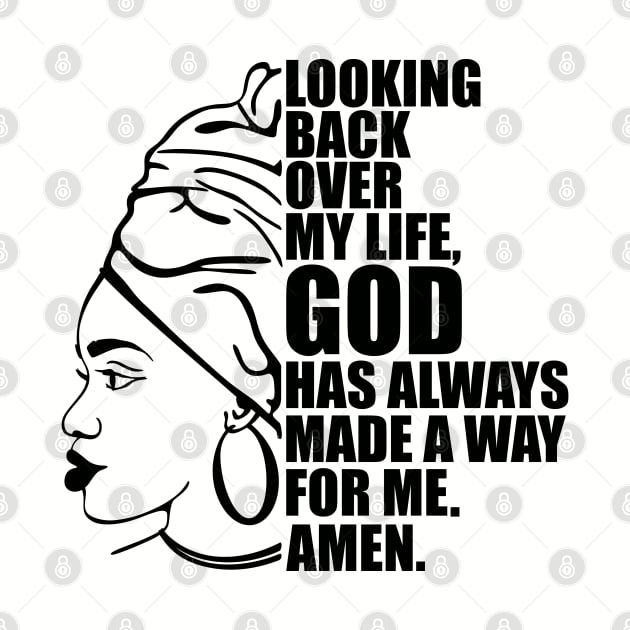 Looking back over my life God has always made a way for me. Amen, Black Woman by UrbanLifeApparel