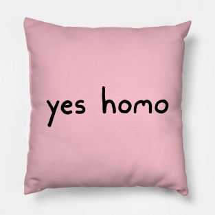 Yes Homo Pillow