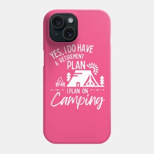 Retirement Plan Camping Funny Retirement Phone Case