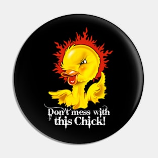 Don't mess with this Chick! Pin