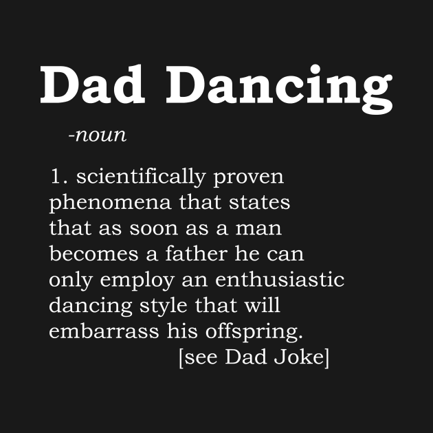 Dad Dancing Funny Dictionary Definition by LovableDuck