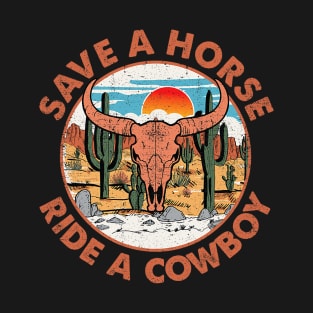 Western Rodeo Country Bull Skull Save A Horse Ride A Cowboy T-Shirt