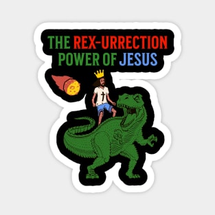 The Rex-urrection Power Of Jesus - Jesus on a Dinosaur Magnet