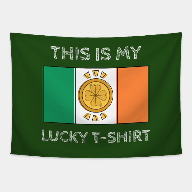 This is my lucky T-shirt Tapestry by The Shirt Shack