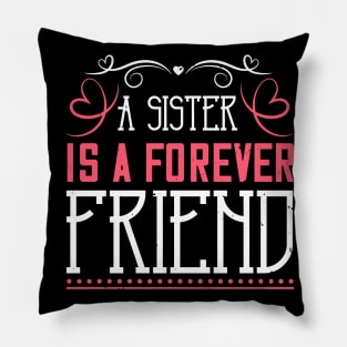 A sister is a forever friend Pillow