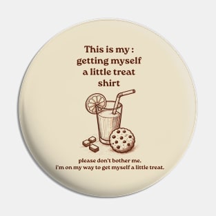 Getting Myself a Little Treat Pin