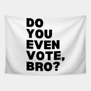 Do You Even Vote, Bro? Tapestry