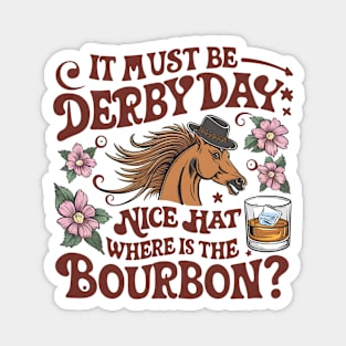 It Must Be Derby Day Nice Hat Where Is The Bourbon Magnet