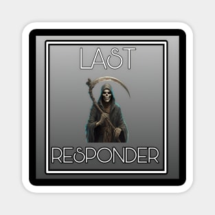 Last responder dark humor Magnet