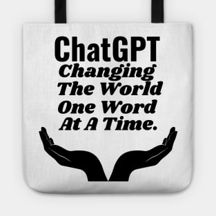 ChatGPT Changing the world one word at a time Tote