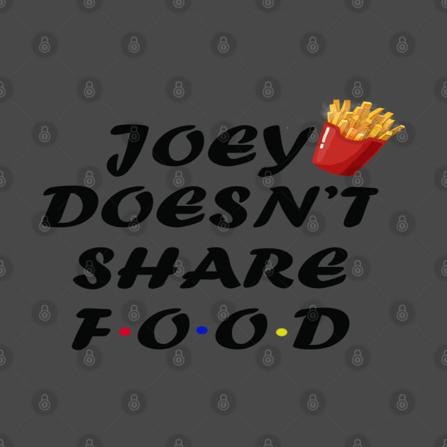 JOEY DOESN'T SHARE FOOD by stokedstore