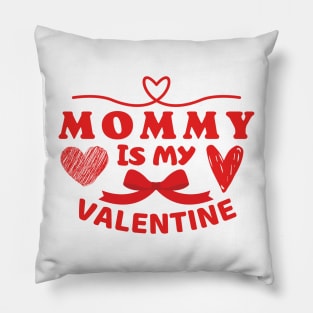 Mommy is my Valentine Pillow