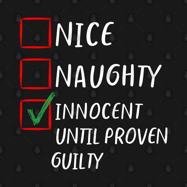 Nice Naughty Innocent Until Proven Guilty  Christmas List Classic- Family Matching by JunThara