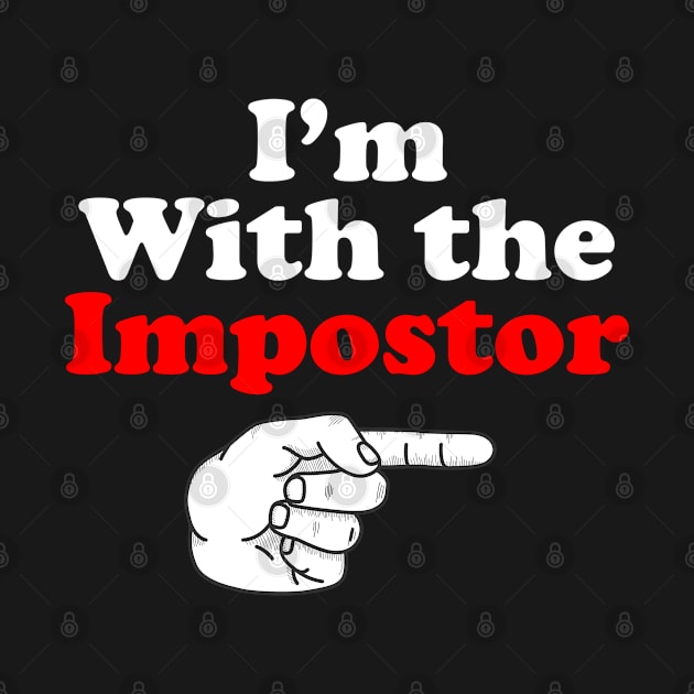 funny I'm with the impostor among us gift by BadDesignCo