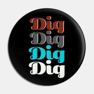 The big dig Pin