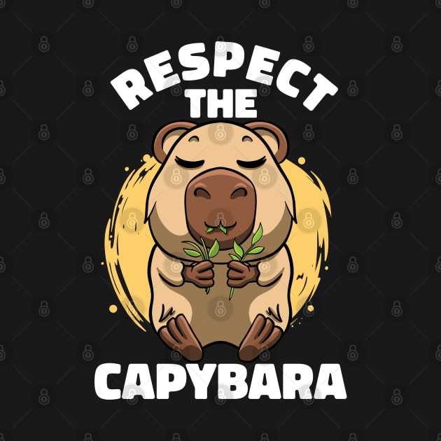 Respect The Capybara Lover Rodent Cute Animal Funny Capybara by MerchBeastStudio