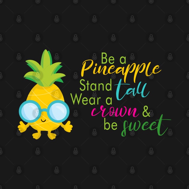 Be a Pineapple Stand Tall Wear a Crown and Be Sweet graphic by merchlovers