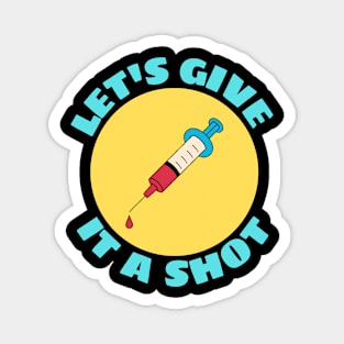 Let's Give It A Shot | Vaccine Pun Magnet