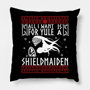 All I Want For Yule IS A SHIELDMAIDEN! Ugly Christmas Sweater Xmas Heathen Gift Idea Pillow