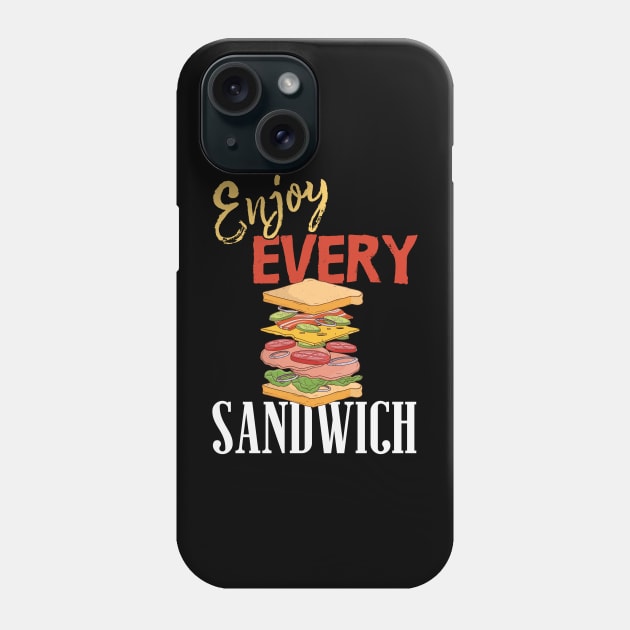 Enjoy Every Sandwich Phone Case by SusceptibleDesigns