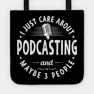 I Just Care About Podcasting And Maybe 3 People Tote