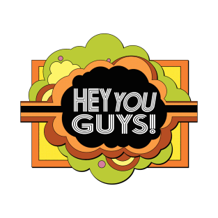 Hey You Guys! T-Shirt