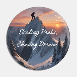 Scaling Peaks, Chasing Dreams. Climbing Pin
