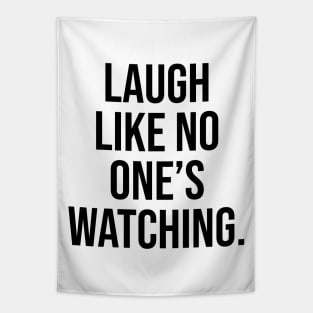 Laugh like no one is watching Motivational Quotes Tapestry