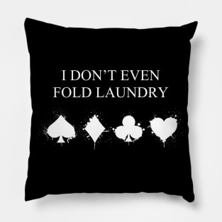 I Don't Even Fold Laundry Pillow