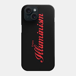 ENJOY ILLUMINISM Phone Case