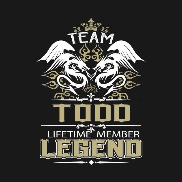 Todd Name T Shirt -  Team Todd Lifetime Member Legend Name Gift Item Tee by yalytkinyq