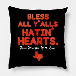 Bless All Y'alls Hatin' Hearts Houston With Love Pillow