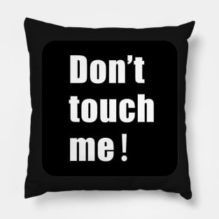 Don't touch me Pillow